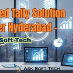 Choosing the Right Tally Software: A Complete Guide by Ask Soft Tech